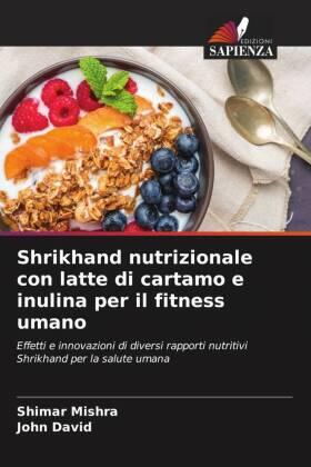 Mishra / David |  Shrikhand nutrizionale con latte di cartamo e inulina per il fitness umano | Buch |  Sack Fachmedien