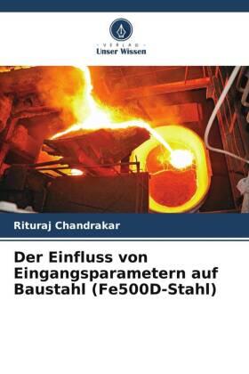 Chandrakar |  Der Einfluss von Eingangsparametern auf Baustahl (Fe500D-Stahl) | Buch |  Sack Fachmedien