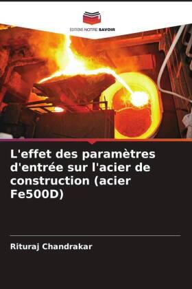 Chandrakar |  L'effet des paramètres d'entrée sur l'acier de construction (acier Fe500D) | Buch |  Sack Fachmedien