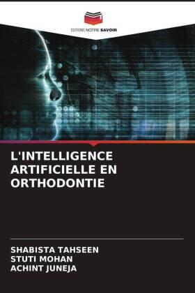 Tahseen / Mohan / Juneja |  L'INTELLIGENCE ARTIFICIELLE EN ORTHODONTIE | Buch |  Sack Fachmedien
