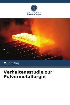 Raj |  Verhaltensstudie zur Pulvermetallurgie | Buch |  Sack Fachmedien