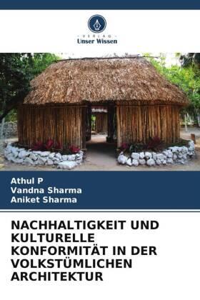 P / Sharma |  NACHHALTIGKEIT UND KULTURELLE KONFORMITÄT IN DER VOLKSTÜMLICHEN ARCHITEKTUR | Buch |  Sack Fachmedien