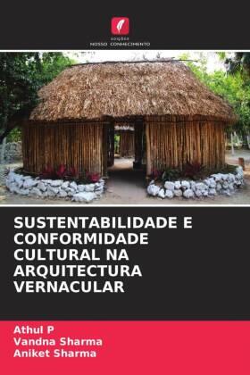 P / Sharma |  SUSTENTABILIDADE E CONFORMIDADE CULTURAL NA ARQUITECTURA VERNACULAR | Buch |  Sack Fachmedien