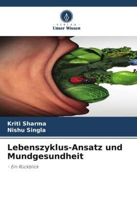 Sharma / Singla |  Lebenszyklus-Ansatz und Mundgesundheit | Buch |  Sack Fachmedien