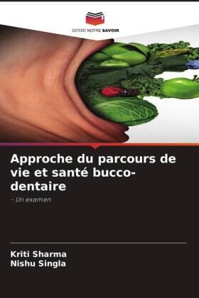 Sharma / Singla |  Approche du parcours de vie et santé bucco-dentaire | Buch |  Sack Fachmedien