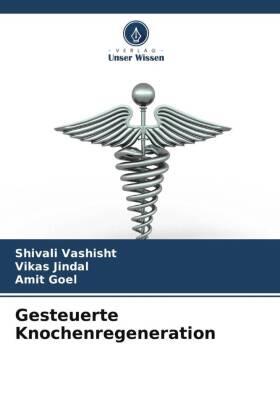 Vashisht / Jindal / Goel |  Gesteuerte Knochenregeneration | Buch |  Sack Fachmedien