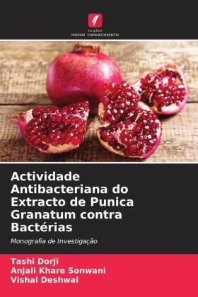 Dorji / Khare Sonwani / Deshwal |  Actividade Antibacteriana do Extracto de Punica Granatum contra Bactérias | Buch |  Sack Fachmedien