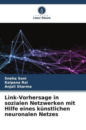 Soni / Rai / Sharma |  Link-Vorhersage in sozialen Netzwerken mit Hilfe eines künstlichen neuronalen Netzes | Buch |  Sack Fachmedien