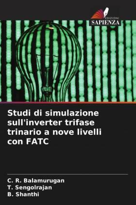 Balamurugan / Sengolrajan / Shanthi |  Studi di simulazione sull'inverter trifase trinario a nove livelli con FATC | Buch |  Sack Fachmedien