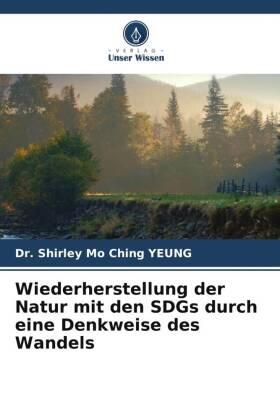 Yeung |  Wiederherstellung der Natur mit den SDGs durch eine Denkweise des Wandels | Buch |  Sack Fachmedien