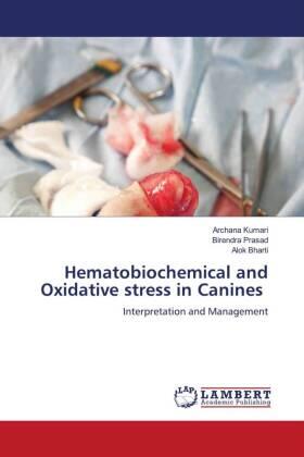 Kumari / Prasad / Bharti |  Hematobiochemical and Oxidative stress in Canines | Buch |  Sack Fachmedien