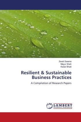 Saxena / Shah / Bhatt |  Resilient & Sustainable Business Practices | Buch |  Sack Fachmedien