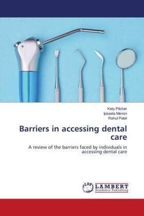 Pilcher / Menon / Patel |  Barriers in accessing dental care | Buch |  Sack Fachmedien
