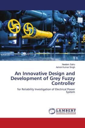 Sahu / Singh |  An Innovative Design and Development of Grey Fuzzy Controller | Buch |  Sack Fachmedien