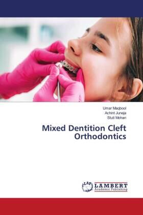 Maqbool / Juneja / Mohan |  Mixed Dentition Cleft Orthodontics | Buch |  Sack Fachmedien