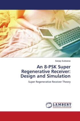Subbarao |  An 8-PSK Super Regenerative Receiver: Design and Simulation | Buch |  Sack Fachmedien