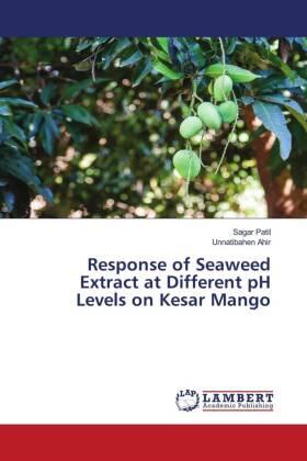 Patil / Ahir |  Response of Seaweed Extract at Different pH Levels on Kesar Mango | Buch |  Sack Fachmedien