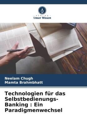 Chugh / Brahmbhatt |  Technologien für das Selbstbedienungs-Banking : Ein Paradigmenwechsel | Buch |  Sack Fachmedien
