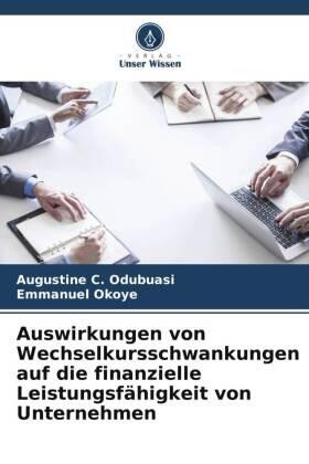 Odubuasi / Okoye |  Auswirkungen von Wechselkursschwankungen auf die finanzielle Leistungsfähigkeit von Unternehmen | Buch |  Sack Fachmedien