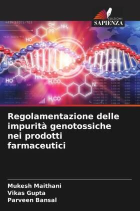 Maithani / Gupta / Bansal |  Regolamentazione delle impurità genotossiche nei prodotti farmaceutici | Buch |  Sack Fachmedien