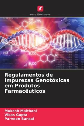 Maithani / Gupta / Bansal |  Regulamentos de Impurezas Genotóxicas em Produtos Farmacêuticos | Buch |  Sack Fachmedien