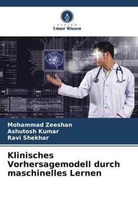Zeeshan / Kumar / Shekhar |  Klinisches Vorhersagemodell durch maschinelles Lernen | Buch |  Sack Fachmedien