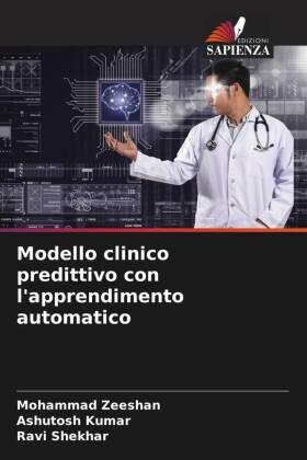 Zeeshan / Kumar / Shekhar |  Modello clinico predittivo con l'apprendimento automatico | Buch |  Sack Fachmedien