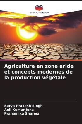 Singh / Jena / Sharma |  Agriculture en zone aride et concepts modernes de la production végétale | Buch |  Sack Fachmedien