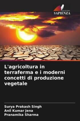 Singh / Jena / Sharma |  L'agricoltura in terraferma e i moderni concetti di produzione vegetale | Buch |  Sack Fachmedien