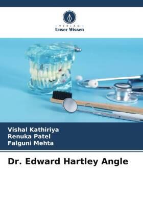 Kathiriya / Patel / Mehta |  Dr. Edward Hartley Angle | Buch |  Sack Fachmedien