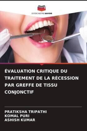 Tripathi / Puri / Kumar |  ÉVALUATION CRITIQUE DU TRAITEMENT DE LA RÉCESSION PAR GREFFE DE TISSU CONJONCTIF | Buch |  Sack Fachmedien