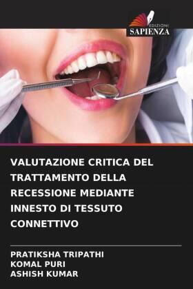 Tripathi / Puri / Kumar |  VALUTAZIONE CRITICA DEL TRATTAMENTO DELLA RECESSIONE MEDIANTE INNESTO DI TESSUTO CONNETTIVO | Buch |  Sack Fachmedien