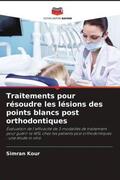Kour |  Traitements pour résoudre les lésions des points blancs post orthodontiques | Buch |  Sack Fachmedien