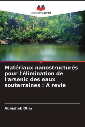 Dhar |  Matériaux nanostructurés pour l'élimination de l'arsenic des eaux souterraines : A revie | Buch |  Sack Fachmedien