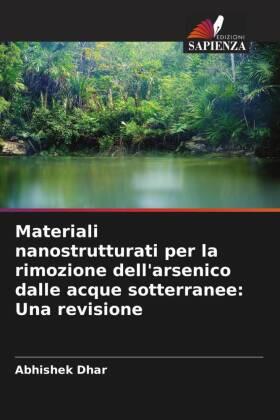 Dhar |  Materiali nanostrutturati per la rimozione dell'arsenico dalle acque sotterranee: Una revisione | Buch |  Sack Fachmedien
