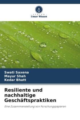 Saxena / Shah / Bhatt |  Resiliente und nachhaltige Geschäftspraktiken | Buch |  Sack Fachmedien