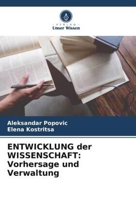 Popovic / Kostritsa |  ENTWICKLUNG der WISSENSCHAFT: Vorhersage und Verwaltung | Buch |  Sack Fachmedien