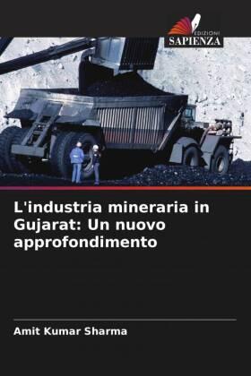 Sharma |  L'industria mineraria in Gujarat: Un nuovo approfondimento | Buch |  Sack Fachmedien