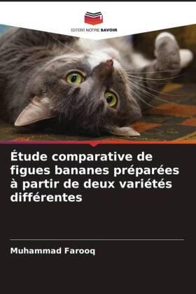 Farooq |  Étude comparative de figues bananes préparées à partir de deux variétés différentes | Buch |  Sack Fachmedien