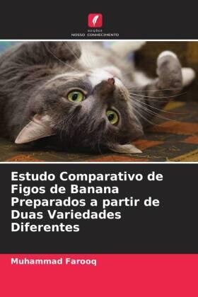 Farooq |  Estudo Comparativo de Figos de Banana Preparados a partir de Duas Variedades Diferentes | Buch |  Sack Fachmedien