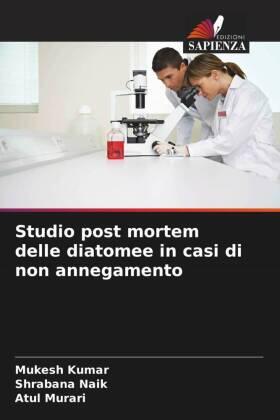 Kumar / Naik / Murari |  Studio post mortem delle diatomee in casi di non annegamento | Buch |  Sack Fachmedien