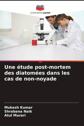 Kumar / Naik / Murari |  Une étude post-mortem des diatomées dans les cas de non-noyade | Buch |  Sack Fachmedien