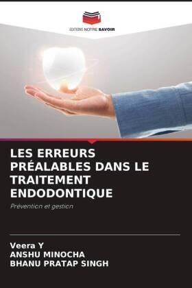 Y / Minocha / Singh |  LES ERREURS PRÉALABLES DANS LE TRAITEMENT ENDODONTIQUE | Buch |  Sack Fachmedien