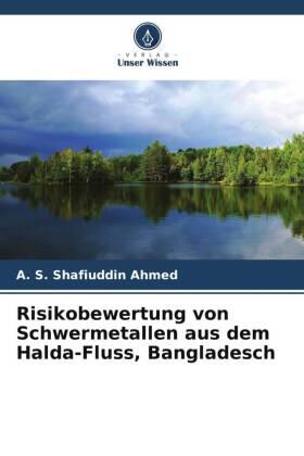 Ahmed |  Risikobewertung von Schwermetallen aus dem Halda-Fluss, Bangladesch | Buch |  Sack Fachmedien