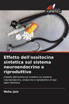 Jain |  Effetto dell'ossitocina sintetica sul sistema neuroendocrino e riproduttivo | Buch |  Sack Fachmedien