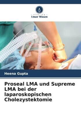 Gupta |  Proseal LMA und Supreme LMA bei der laparoskopischen Cholezystektomie | Buch |  Sack Fachmedien