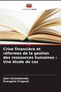Christoforidis / Fragouli |  Crise financière et réformes de la gestion des ressources humaines : Une étude de cas | Buch |  Sack Fachmedien