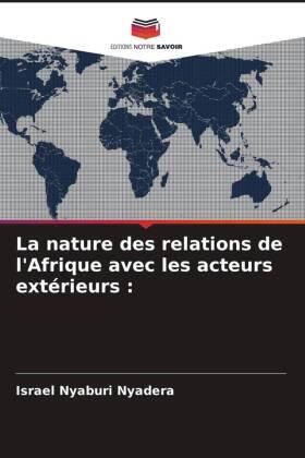 Nyadera |  La nature des relations de l'Afrique avec les acteurs extérieurs : | Buch |  Sack Fachmedien