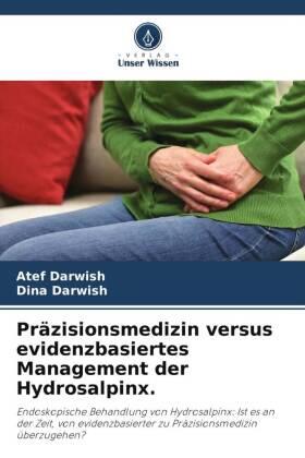 Darwish | Präzisionsmedizin versus evidenzbasiertes Management der Hydrosalpinx. | Buch | 978-620-569099-4 | sack.de