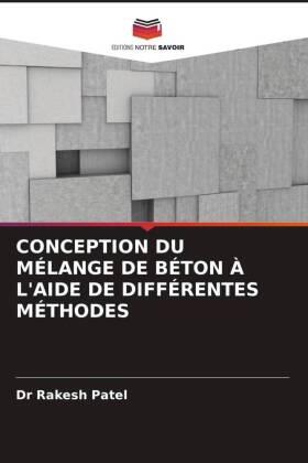 Patel |  CONCEPTION DU MÉLANGE DE BÉTON À L'AIDE DE DIFFÉRENTES MÉTHODES | Buch |  Sack Fachmedien